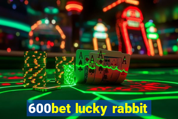 600bet lucky rabbit